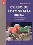 CURSO DE FOTOGRAFÃA DIGITAL. FUNDAMENTOS Y APLICACIONES. BOUILLOT,R.